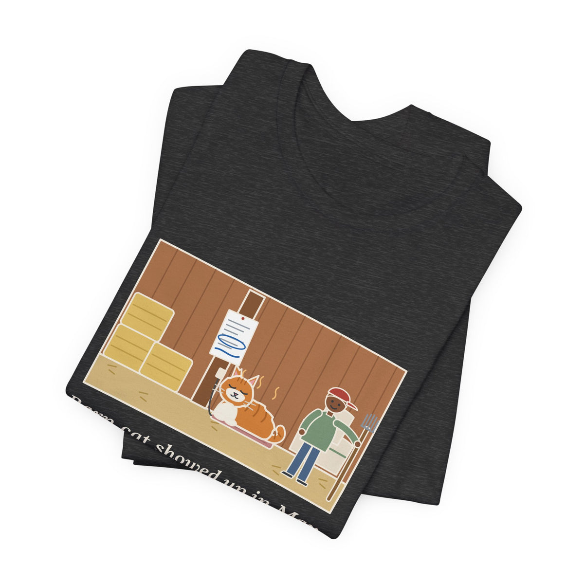 Funny Barn Cat T-Shirt, Showed Up in May, Now He Has a Heated Bed and His Name on the Feed Bill, Barn Corner Tee