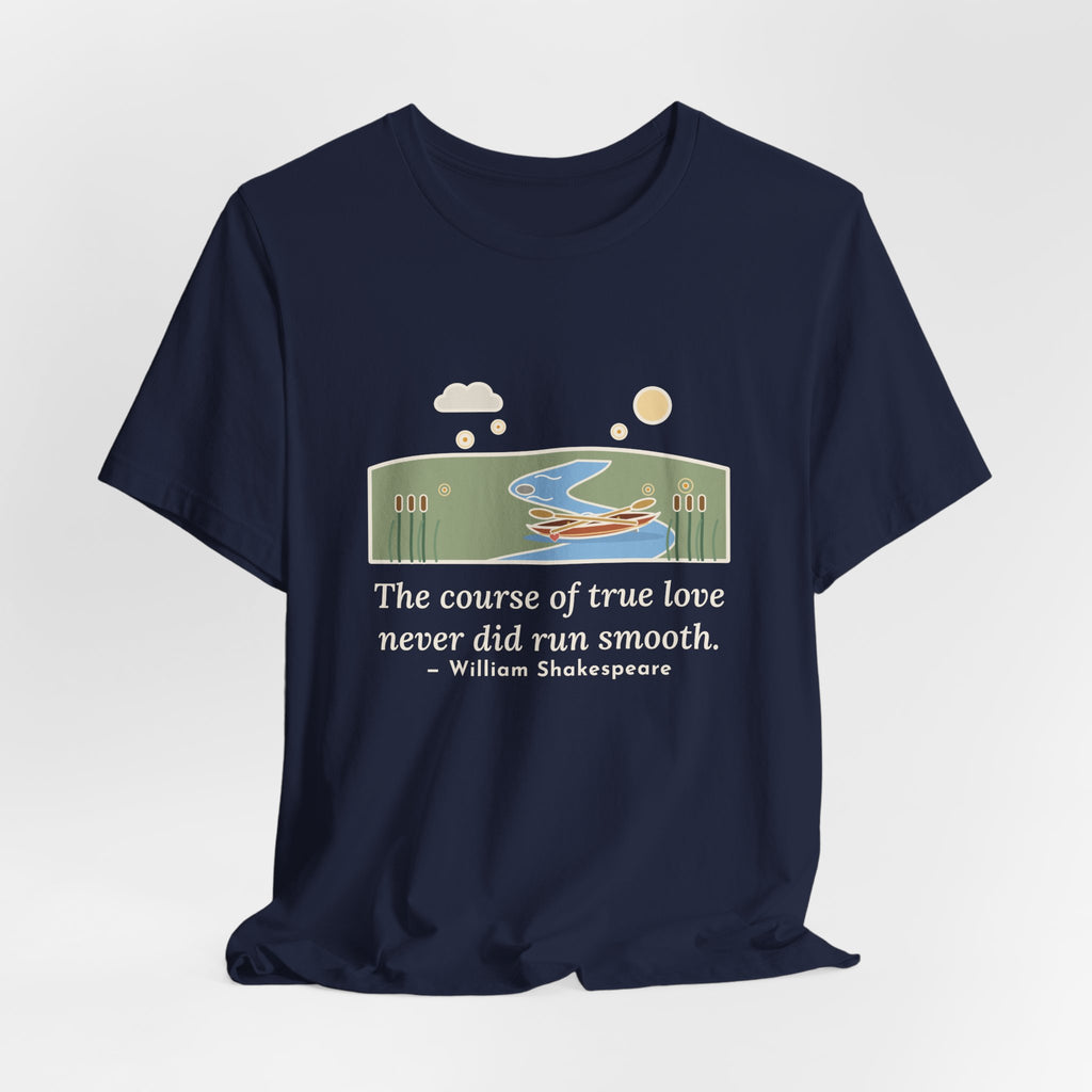 Shakespeare Quote T-Shirt, The Course of True Love Never Did Run Smooth, Love Canoe on the River Bend Tee