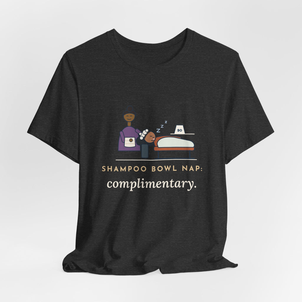 Salon Hairstylist T-Shirt - Shampoo Bowl Nap: Complimentary. Funny Stylist Tee