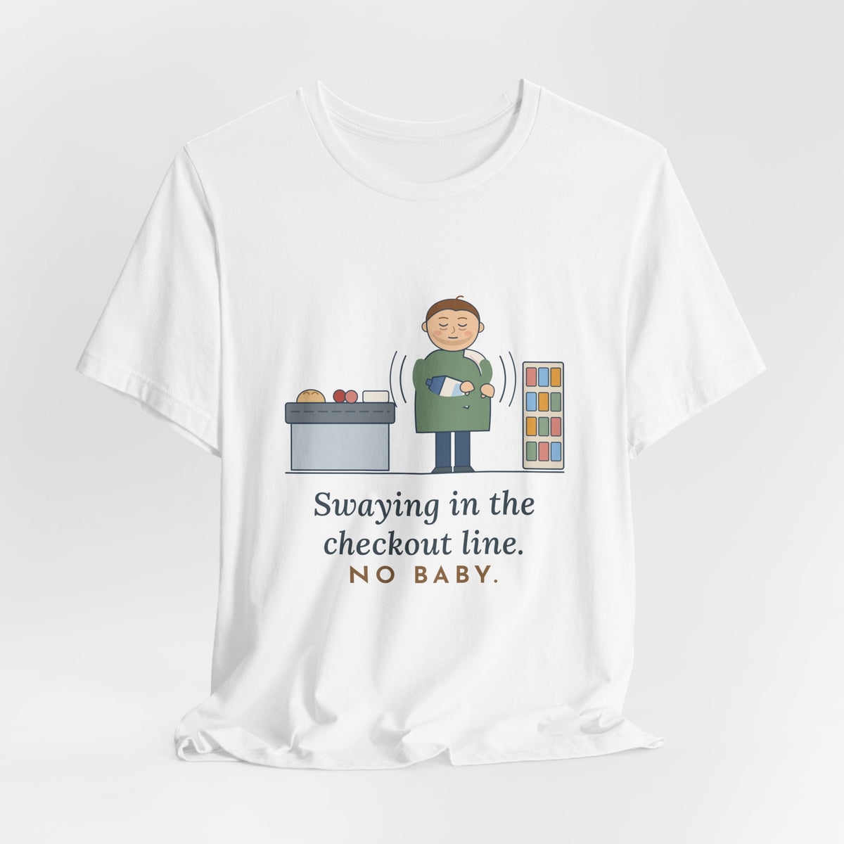 New Dad T-Shirt - Swaying in the Checkout Line. No Baby. Funny New Parent Tee