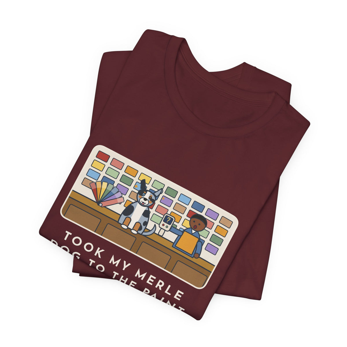 Funny Merle Dog T-Shirt, Took Him to the Paint Store for Fun, The Color Matcher Gave Up, Paint Counter Tee
