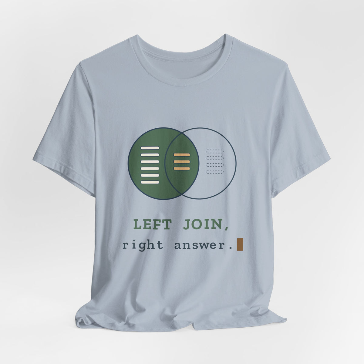 Data Analyst T-Shirt - LEFT JOIN, Right Answer Funny SQL Tee