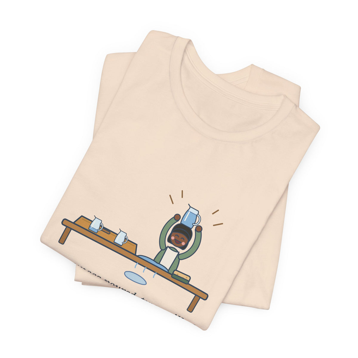Montessori Guide T-Shirt - Four Ounces Poured, Two Spilled, One Very Proud Kid Teacher Tee