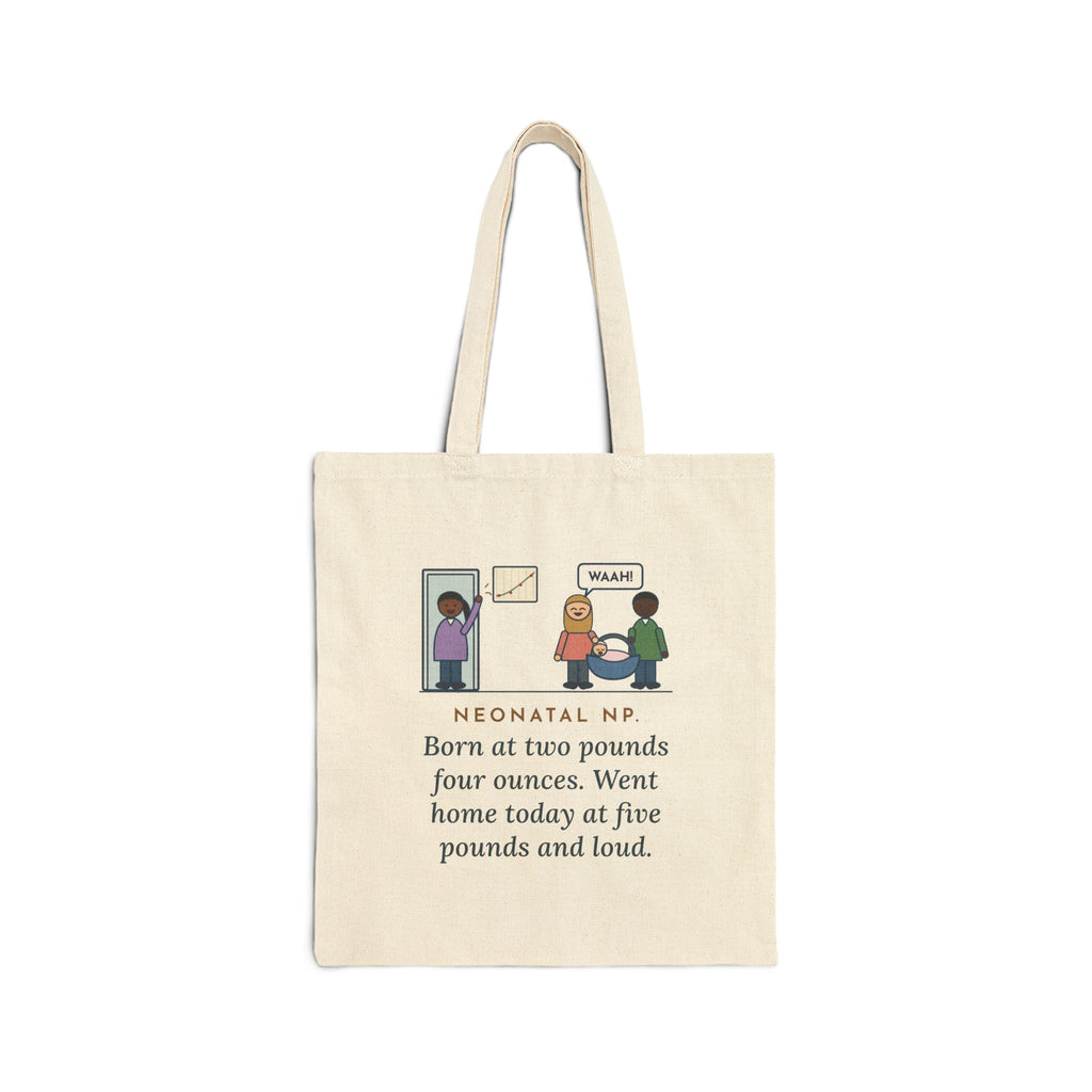 Neonatal Nurse Practitioner Tote Bag, Born at Two Pounds Four Ounces, Went Home at Five Pounds and Loud, Going-Home Day