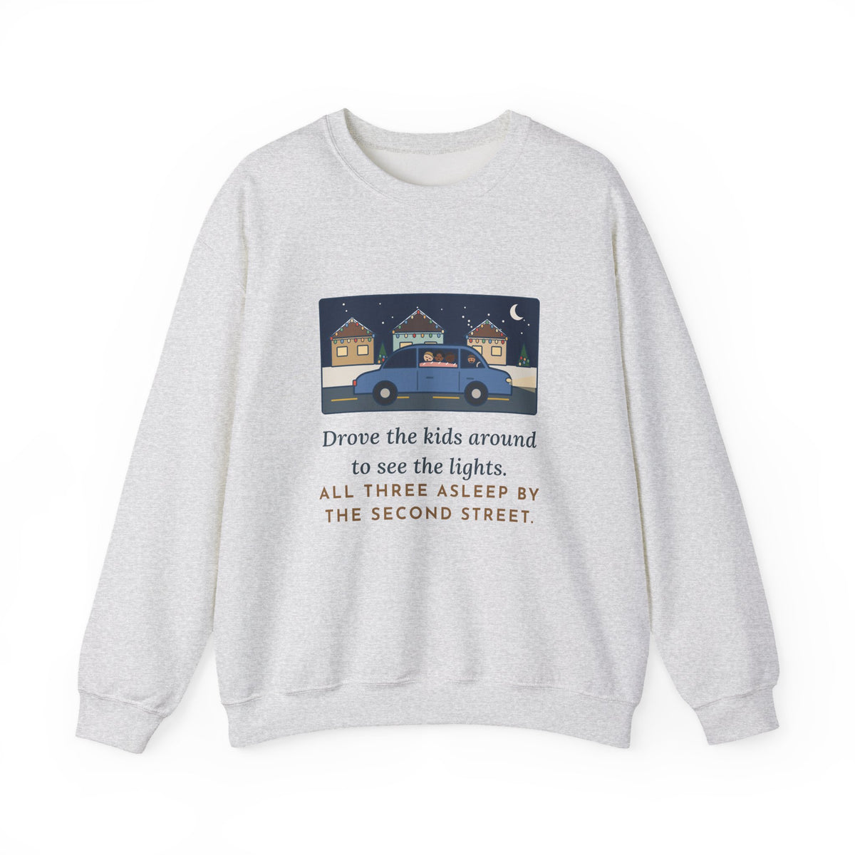 Christmas Lights Sweatshirt, Drove the Kids Around to See Them, All Three Asleep by the Second Street, Funny Night Drive Crewneck