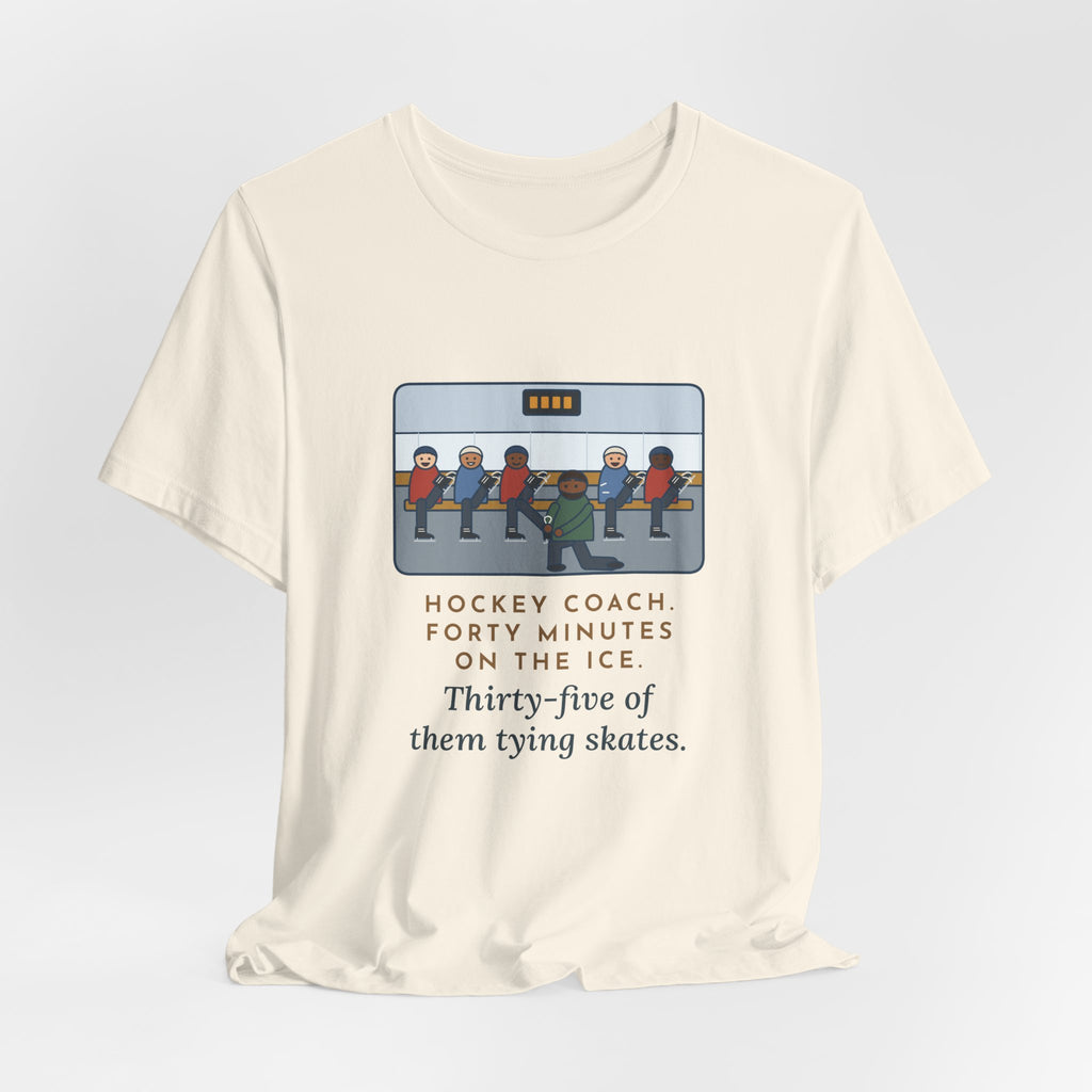 Funny Hockey Coach T-Shirt, Forty Minutes on the Rink, Thirty-Five of Them Tying Skates, Rink Bench Tee
