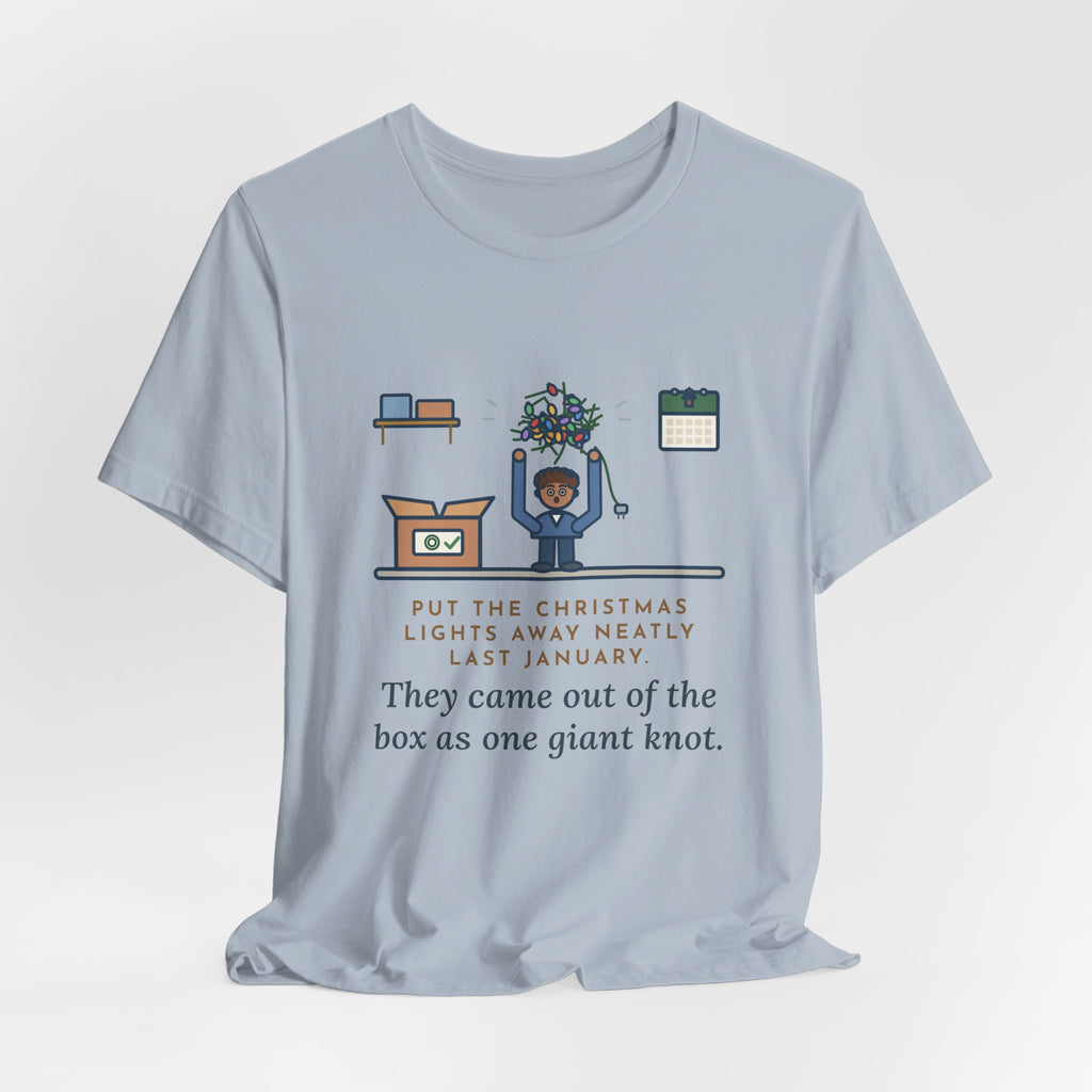 Funny Christmas Lights T-Shirt, Put Away Neatly Last January, Came Out of the Box as One Giant Knot, Garage Reveal Tee