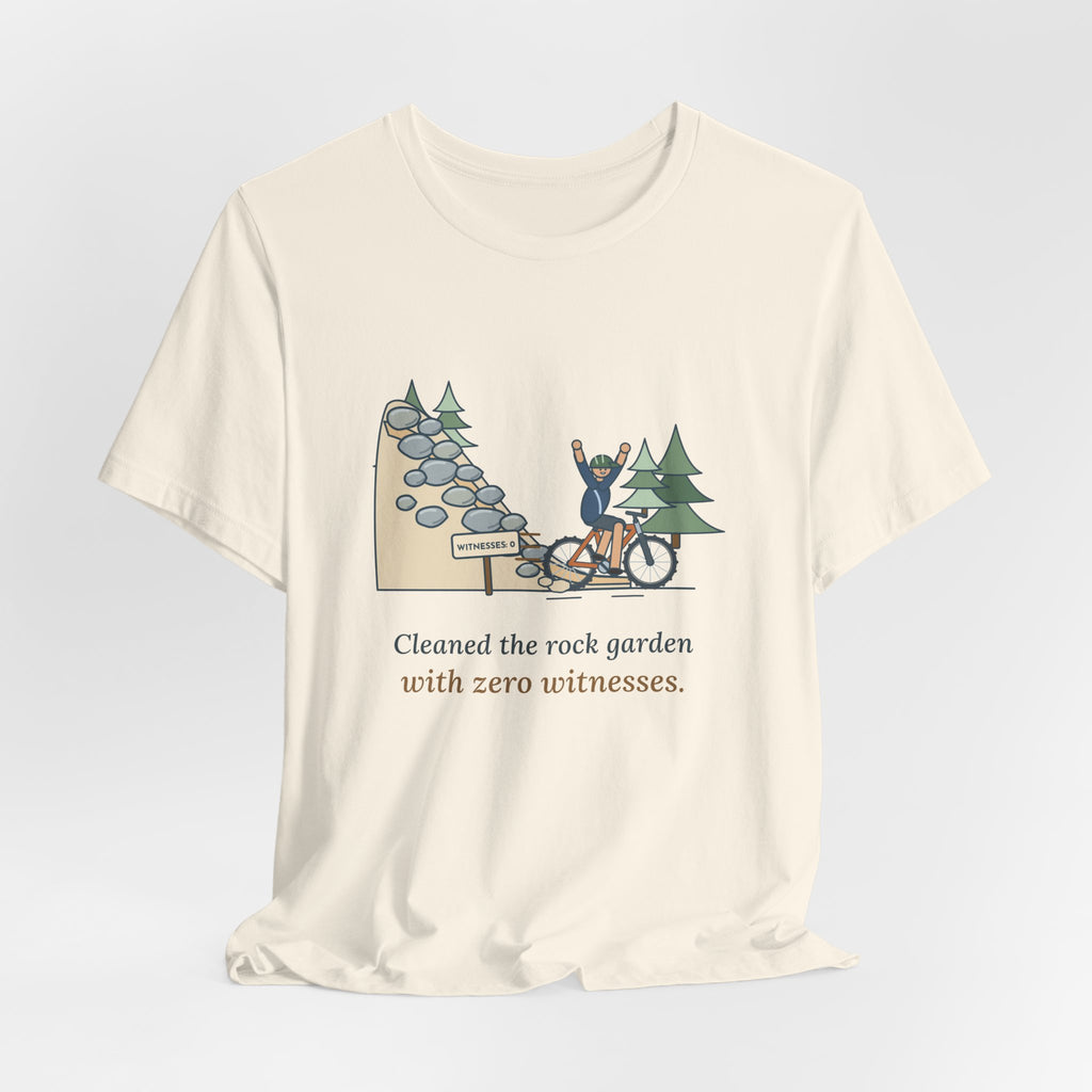 Mountain Biking T-Shirt - Cleaned the Rock Garden With Zero Witnesses. Funny MTB Tee