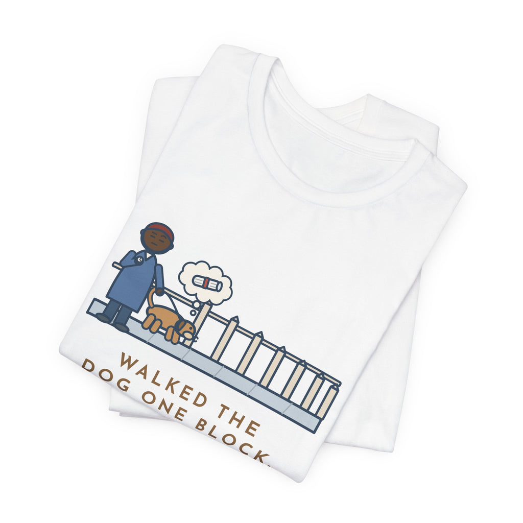 Funny Dog Walker T-Shirt, Walked the Dog One Block, Took Forty Minutes, Fence Post Sniff Tee