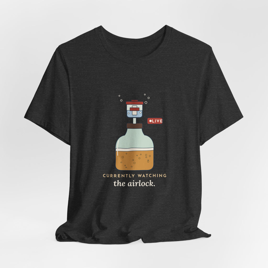 Homebrewing T-Shirt - Currently Watching the Airlock Funny Homebrewer Tee