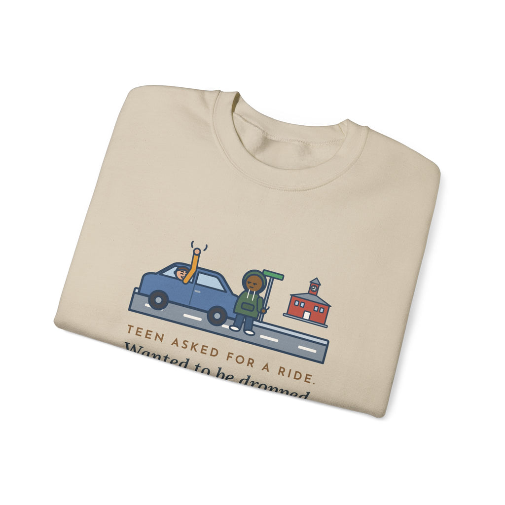 Teen Parent Sweatshirt, Teen Asked for a Ride, Wanted to Be Dropped Off a Block Away, Funny Street Corner Crewneck