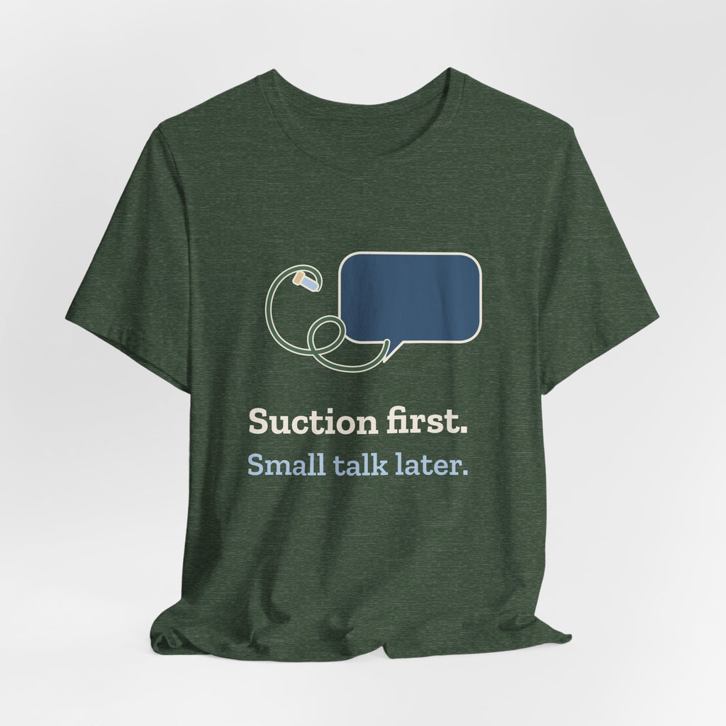 Respiratory Therapist T-Shirt - Suction First, Small Talk Later RT Gift Tee