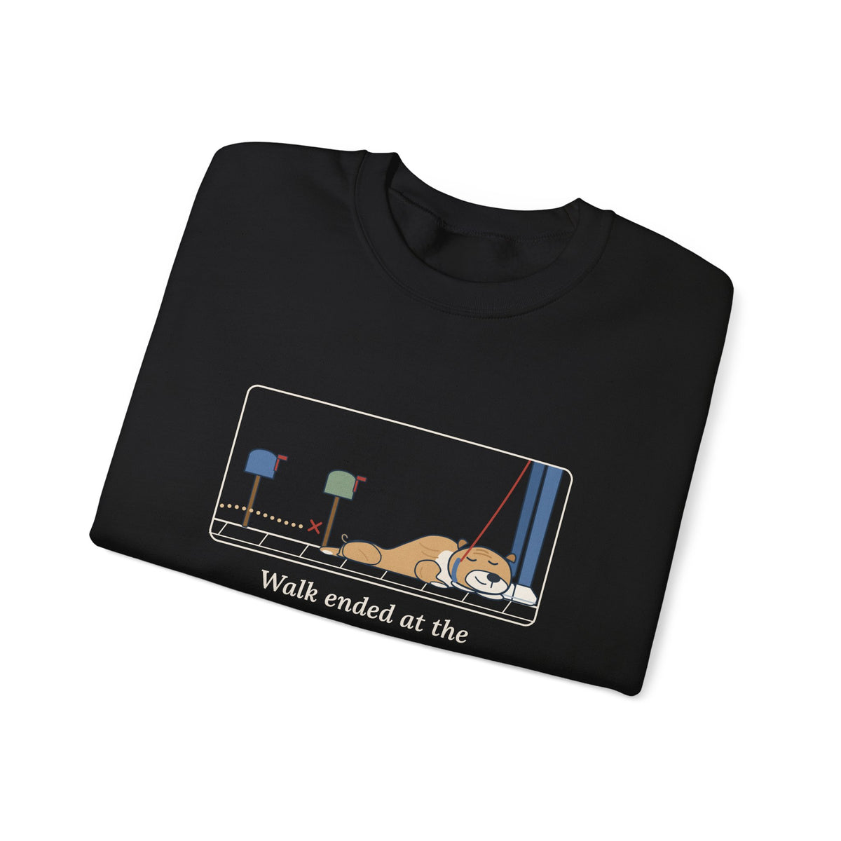 Bulldog-Type Dog Crewneck Sweatshirt - Walk Ended at the Second Mailbox. Bulldog Owner Gift