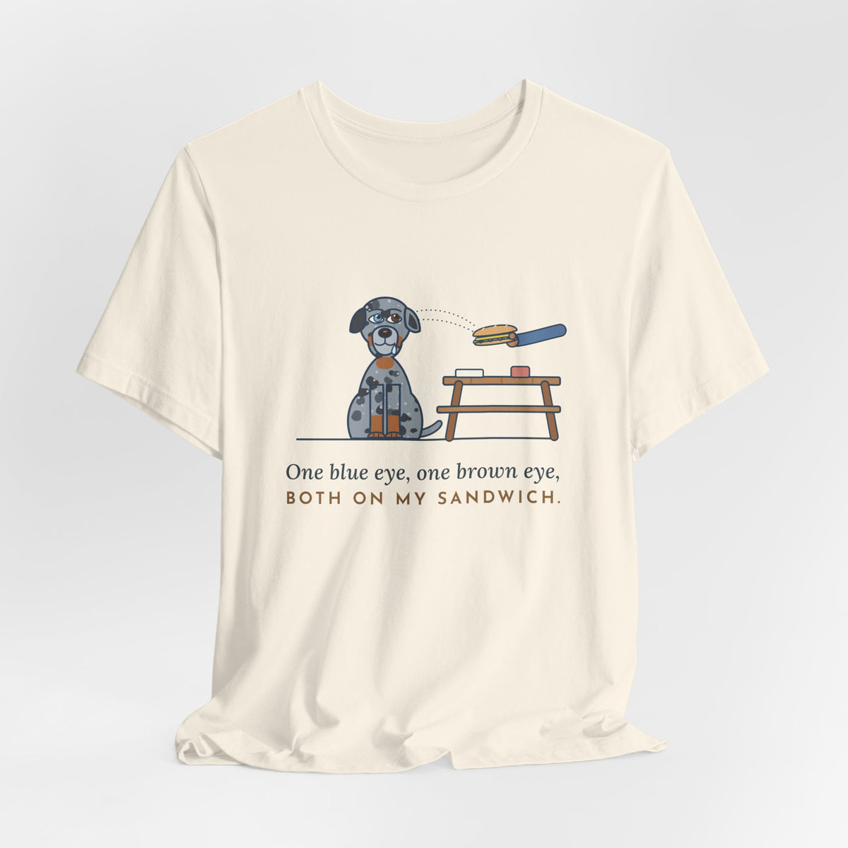Catahoula Leopard Dog T-Shirt - One Blue Eye, One Brown Eye, Both on My Sandwich