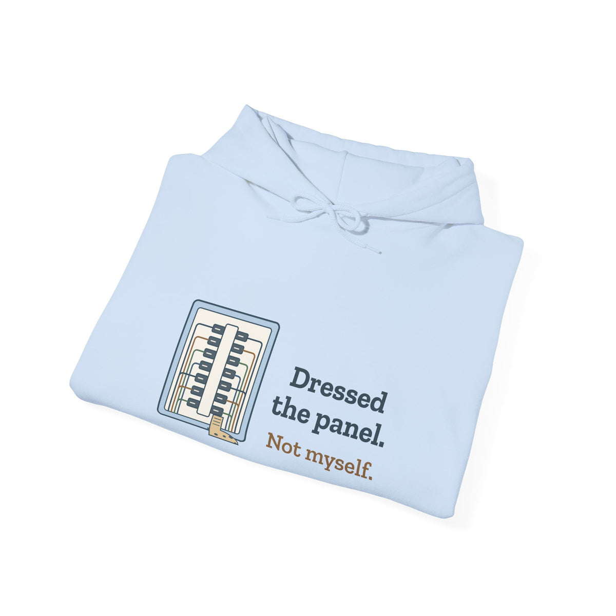 Electrician Hoodie - Dressed the Panel, Not Myself Hooded Sweatshirt for Electricians