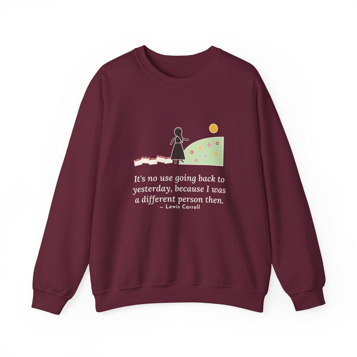 It's No Use Going Back to Yesterday Sweatshirt, Growth Lewis Carroll Quote Crewneck with Calendar Path