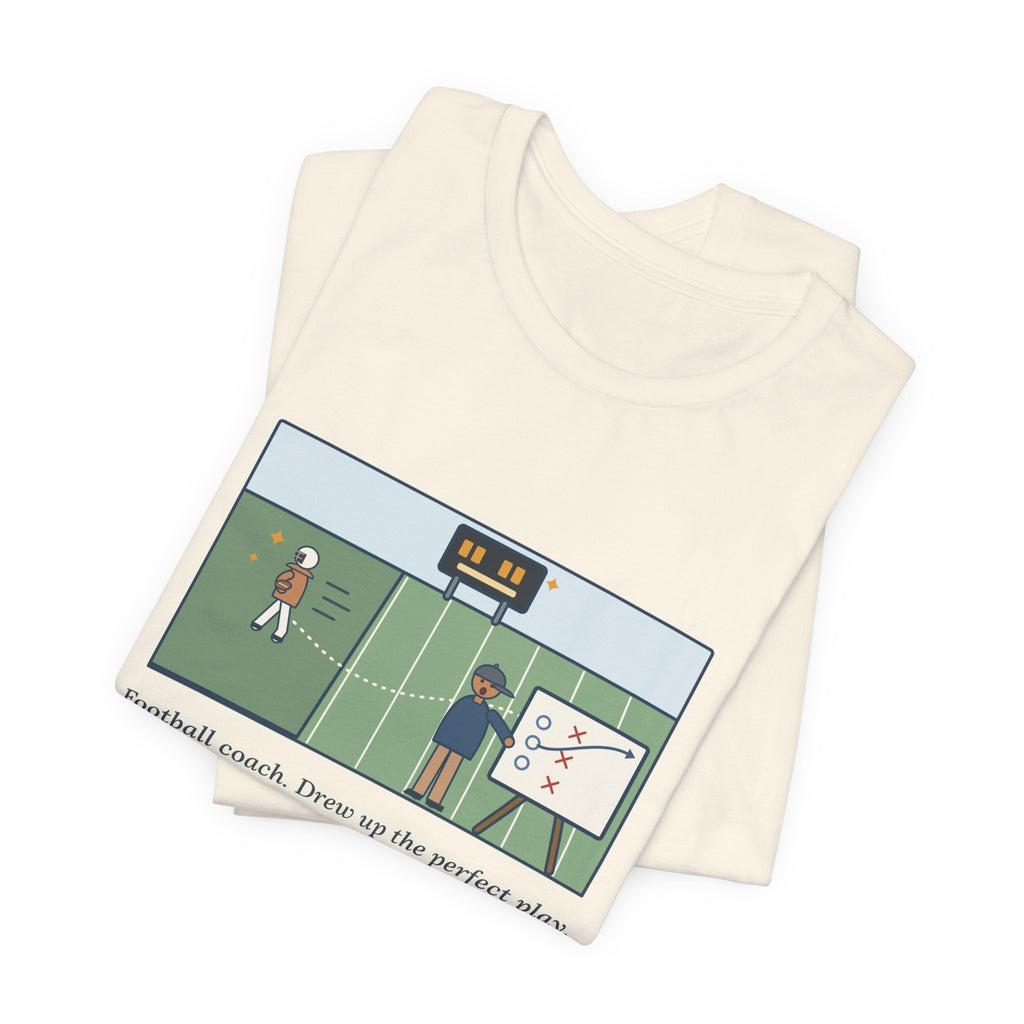 Funny Football Coach T-Shirt, Drew Up the Play, The Quarterback Ran It Backward and Scored, Sideline Board Tee