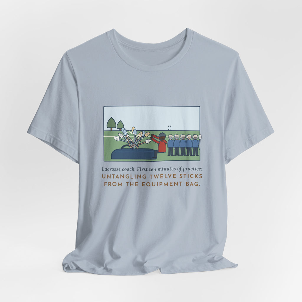 Funny Lacrosse Coach T-Shirt, First Ten Minutes of Practice, Untangling Twelve Sticks from the Equipment Bag, Practice Sideline Tee