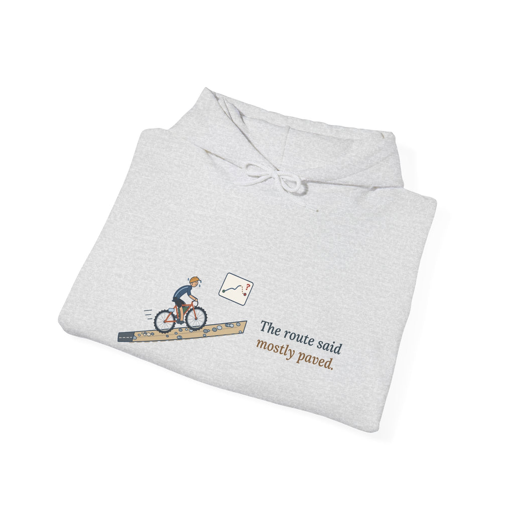 Gravel Cycling Hoodie - The Route Said Mostly Paved. Funny Gravel Ride Hooded Sweatshirt