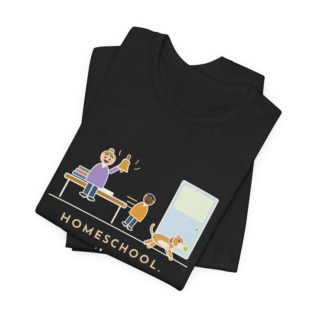 Homeschool Parent T-Shirt - Rang the Recess Bell for One Kid and the Dog