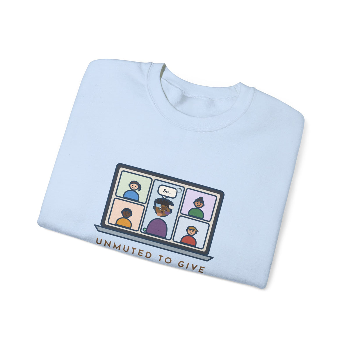 Video Call Sweatshirt, Unmuted for My Big Update, The Internet Froze on So, Funny Frozen Tile Crewneck
