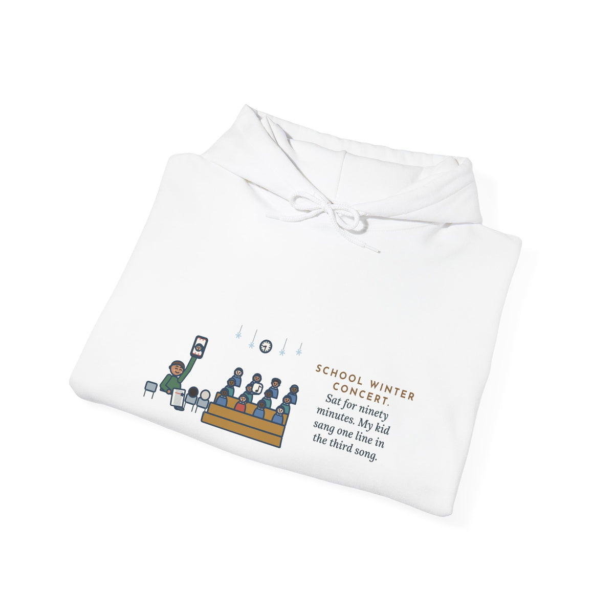 Funny Winter Concert Hoodie, Sat for Ninety Minutes, My Kid Sang One Line in the Third Song