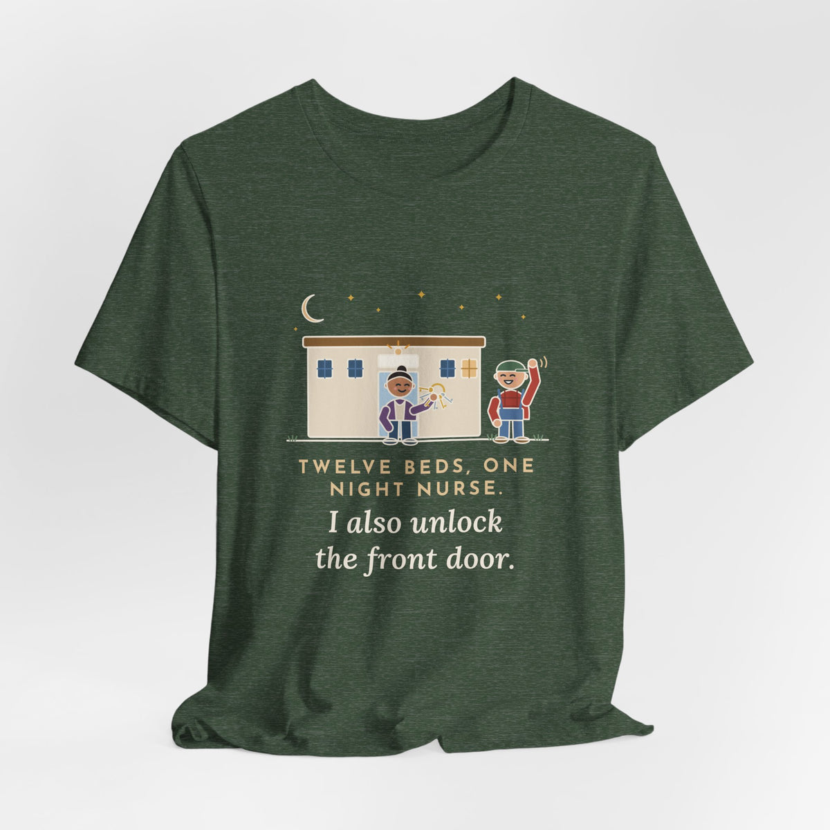 Critical Access Nurse T-Shirt - Twelve Beds, One Night Nurse. I Also Unlock the Front Door.