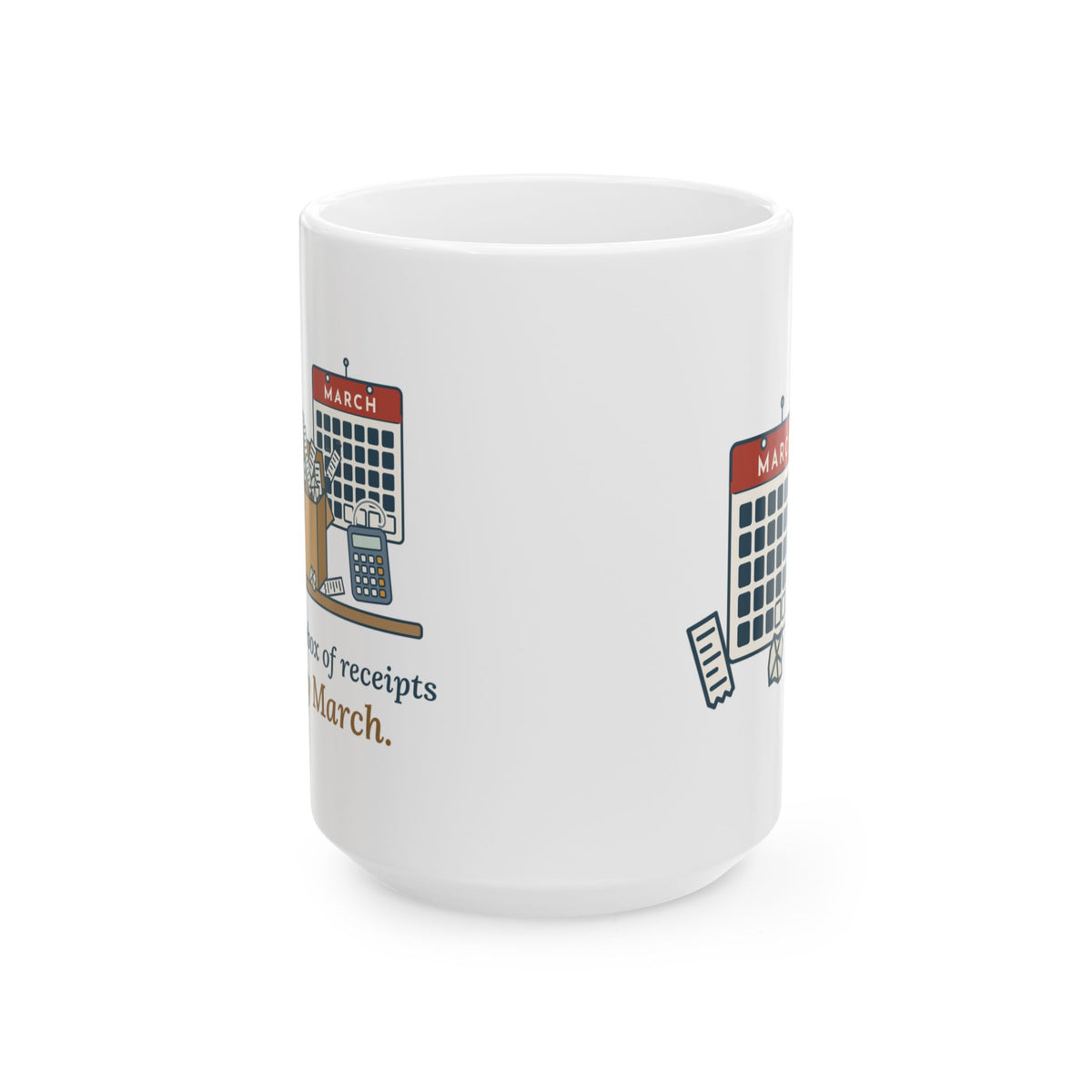 Large 15oz Tax Preparer Mug - Your Shoebox of Receipts Is My March. Busy Season Gift