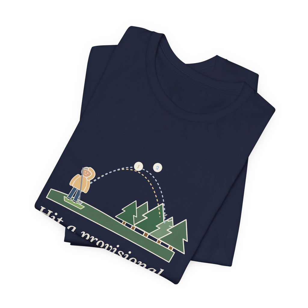 Golf T-Shirt - Hit a Provisional. Lost That One Too. Funny Golfer Tee