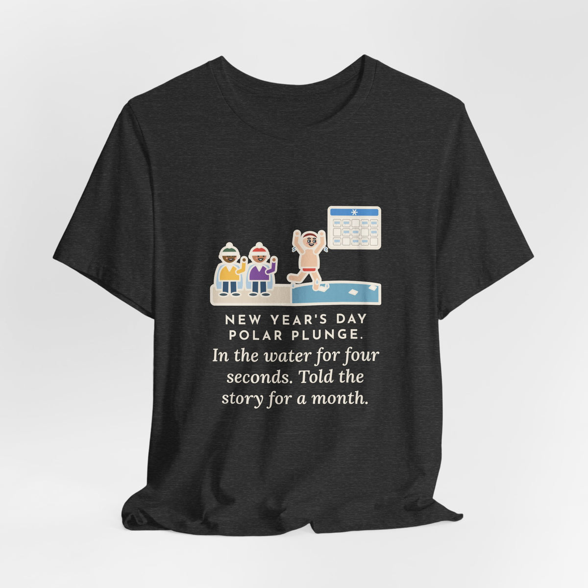 Funny New Year's Day Plunge T-Shirt, In the Water Four Seconds, Told the Story for a Month, Frosty Beach Tee
