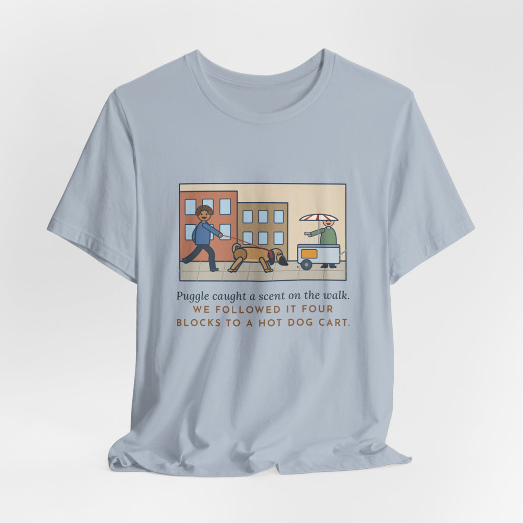 Funny Puggle T-Shirt, Caught a Scent on the Walk, We Followed It Four Blocks to a Hot Dog Cart, City Walk Tee