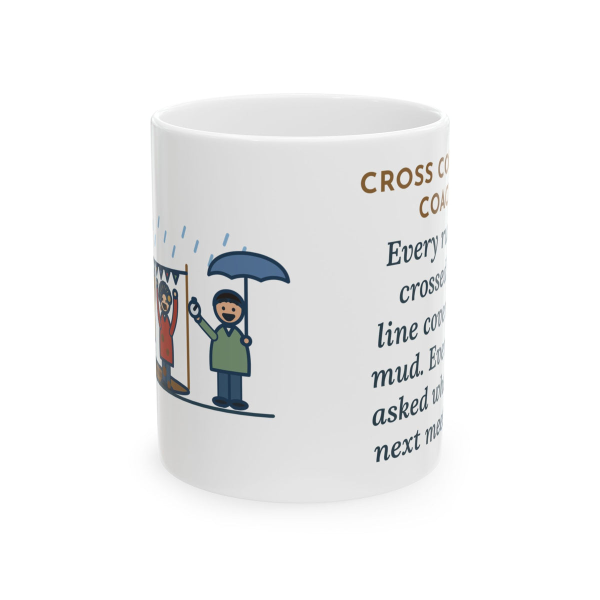 Cross Country Coach Mug, Every Runner Crossed the Line Covered in Mud, Every One Asked When the Next Meet Was, Funny Coffee Mug 11oz