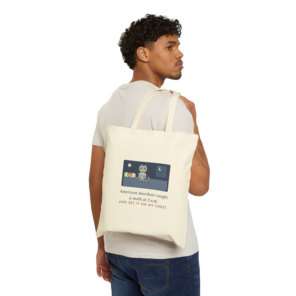 American Shorthair Tote Bag - My Cat Set a Moth on My Chest at 2 a.m.
