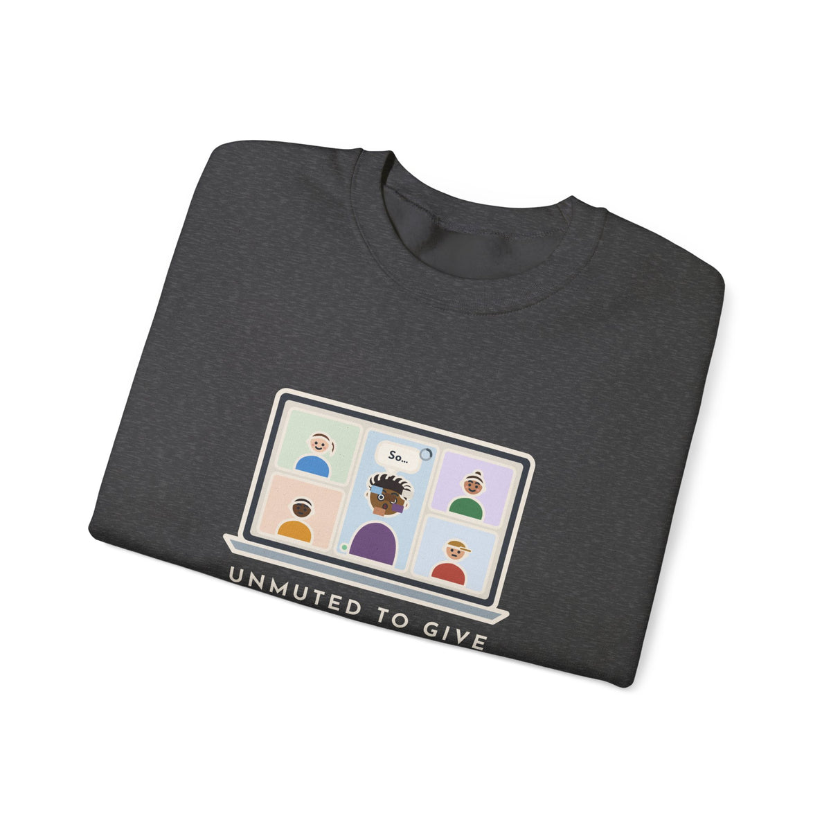 Video Call Sweatshirt, Unmuted for My Big Update, The Internet Froze on So, Funny Frozen Tile Crewneck