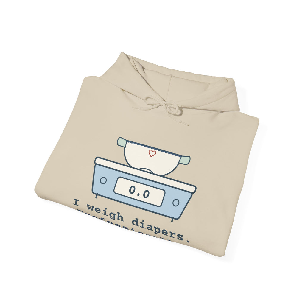 NICU Nurse Hoodie - I Weigh Diapers. Professionally. Funny Neonatal Nurse Hooded Sweatshirt