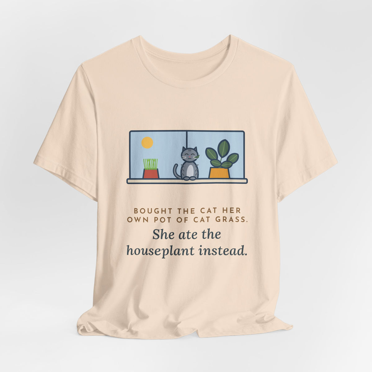 Funny Cat Grass T-Shirt, Bought Her Own Pot, She Ate the Houseplant Instead, Windowsill Tee