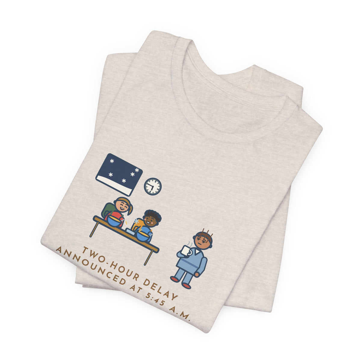 Funny Two-Hour Delay T-Shirt, Announced at 5:45 a.m., Both Kids Already Dressed and Eating Cereal, Dawn Kitchen Tee