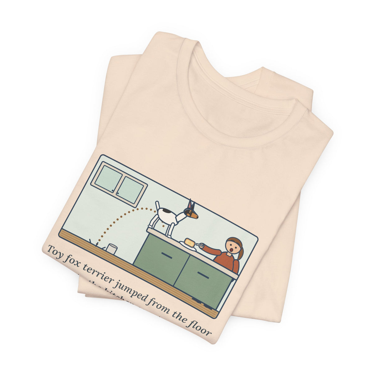 Funny Toy Fox Terrier T-Shirt, Floor to Kitchen Counter, Four Feet, No Running Start, Kitchen Leap Tee
