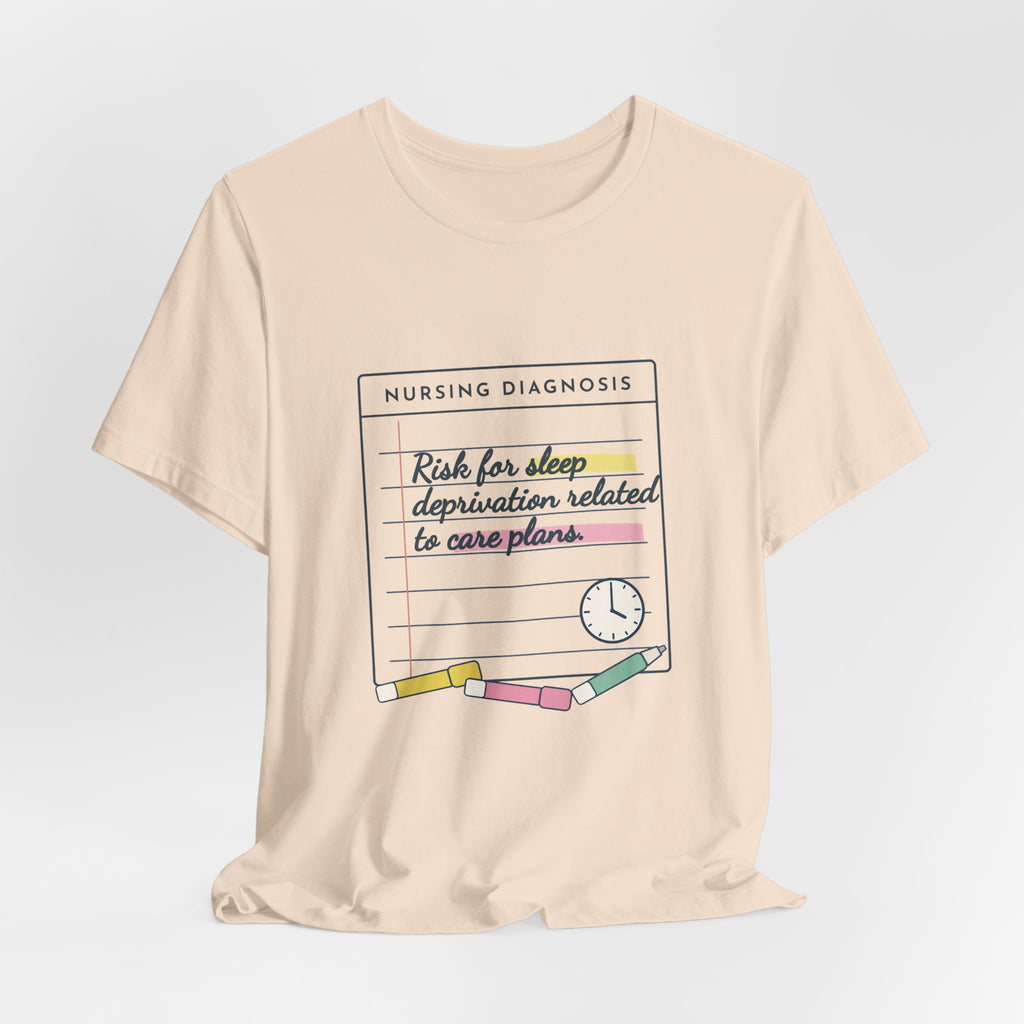 Nursing Student T-Shirt - Risk for Sleep Deprivation Related to Care Plans