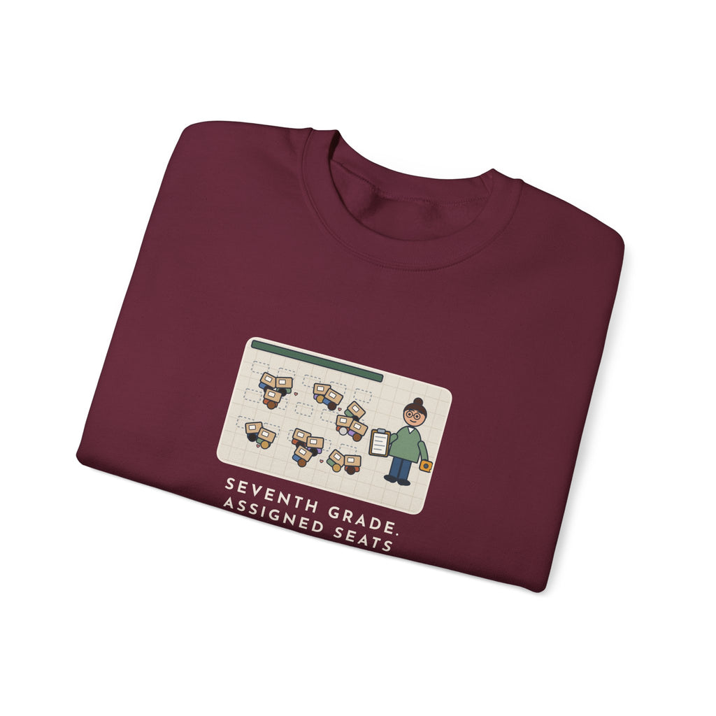 7th Grade Teacher Sweatshirt, Assigned Seats Monday, By Friday Every Desk Crept Six Inches Toward a Friend, Funny Desk Drift Crewneck