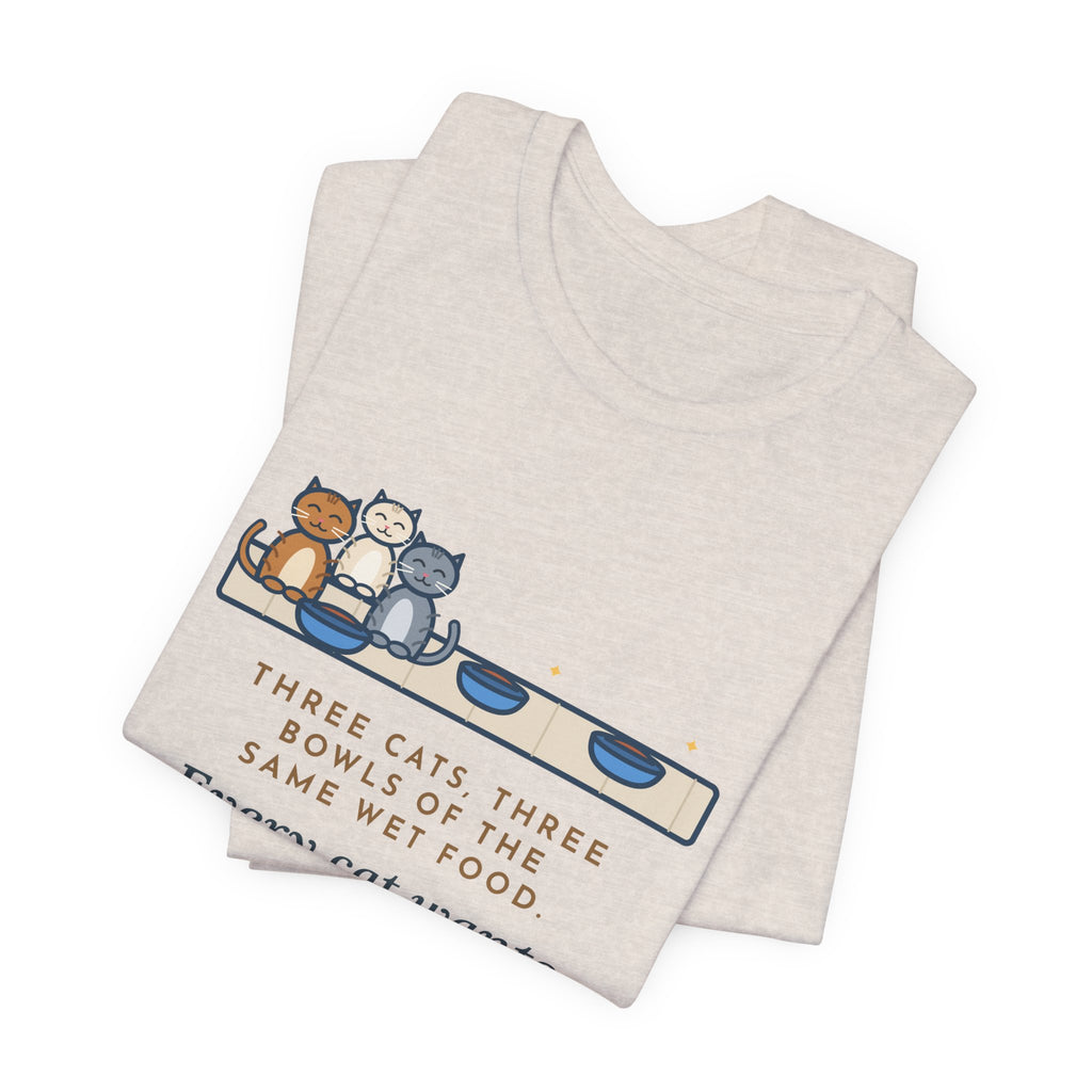 Funny Three Cats T-Shirt, Three Bowls of the Same Food, Every Cat Wants the One on the Left, Kitchen Floor Tee