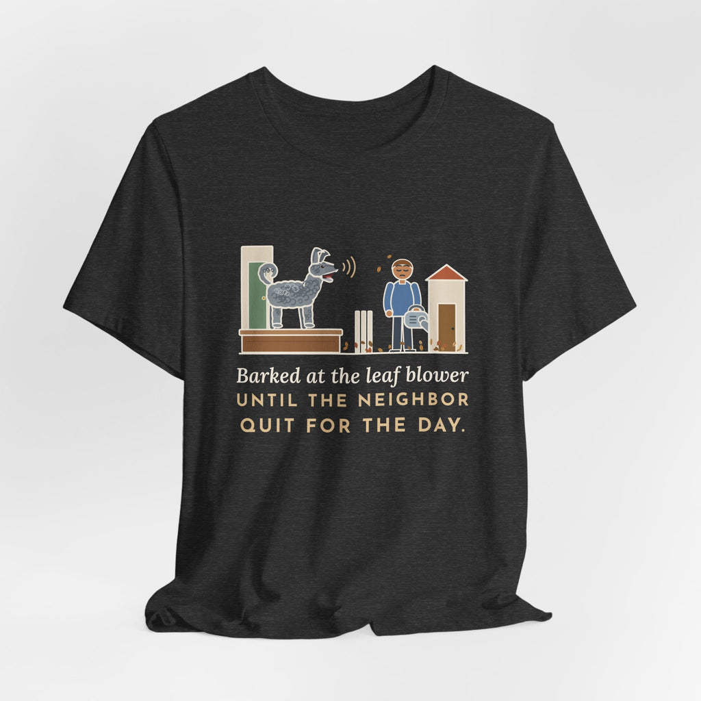 Pumi T-Shirt - Barked at the Leaf Blower Until the Neighbor Quit for the Day, Funny Herding Dog Tee