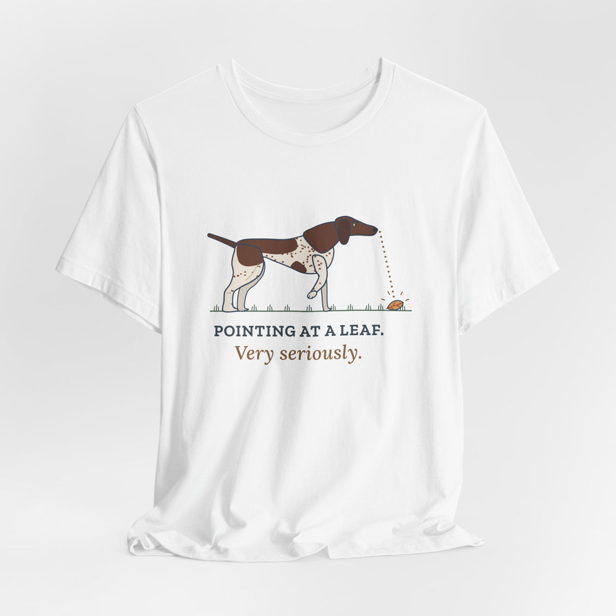 German Shorthaired Pointer T-Shirt - Pointing at a Leaf. Very Seriously. GSP Tee