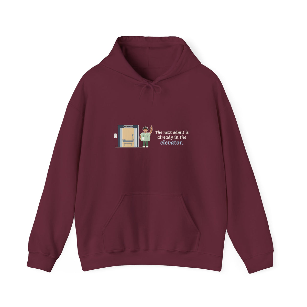Charge Nurse Hoodie - The Next Admit Is Already in the Elevator Hooded Sweatshirt
