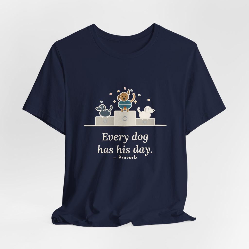 Every Dog Has His Day T-Shirt, Underdog Proverb Tee with Mutt on the Podium