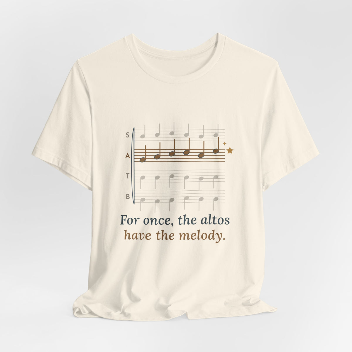 Choir Director T-Shirt - For Once, the Altos Have the Melody. Funny Alto Singer Tee