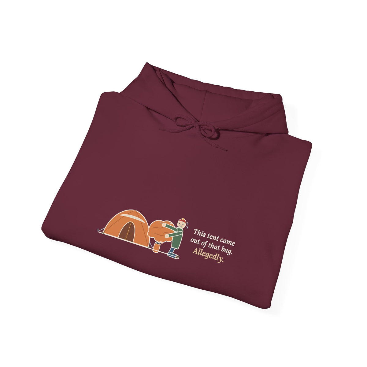 Tent Camping Hoodie - This Tent Came Out of That Bag. Allegedly. Camper Hooded Sweatshirt