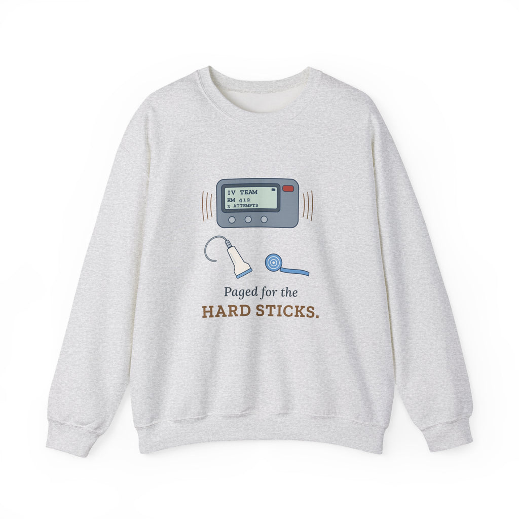IV Team Crewneck Sweatshirt - Paged for the Hard Sticks Vascular Access Nurse Gift