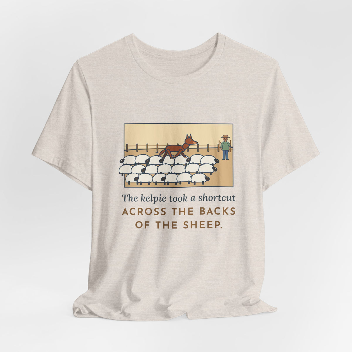 Funny Australian Kelpie T-Shirt, Took a Shortcut Across the Backs of the Sheep, Paddock Shortcut Tee
