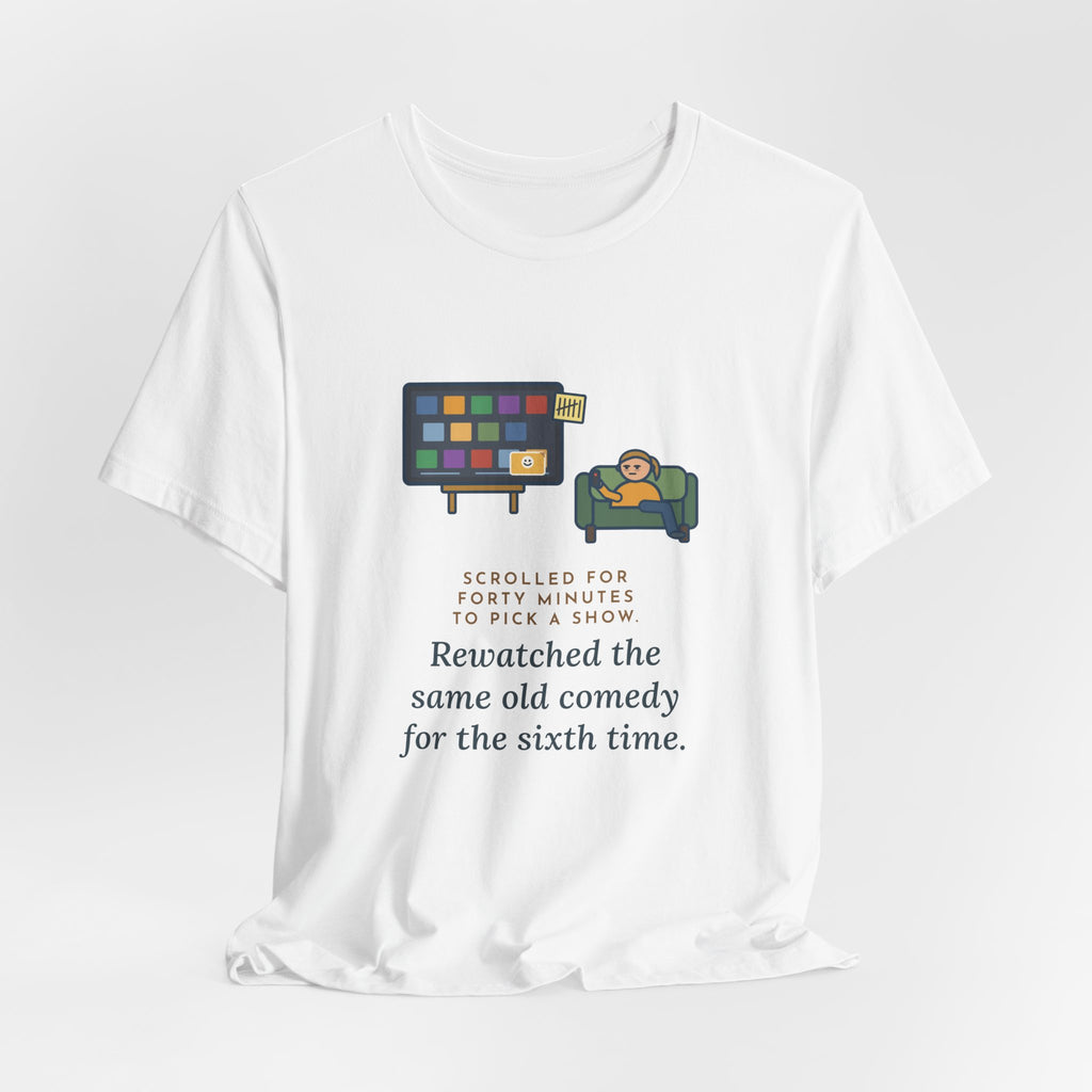 Funny TV Night T-Shirt, Scrolled Forty Minutes to Pick a Show, Rewatched the Same Old Comedy, Couch Night Tee